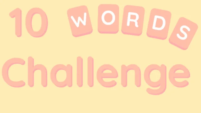 10 Words Challenge