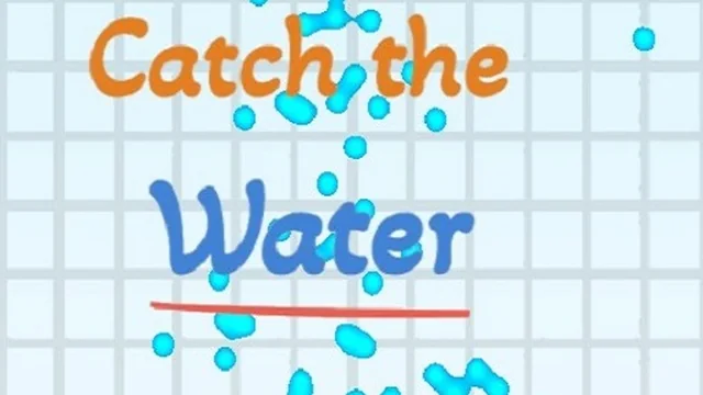Catch the water