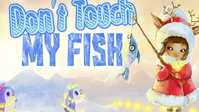 Do not touch my fish