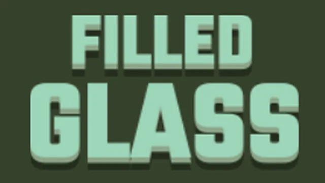 Filled Glass