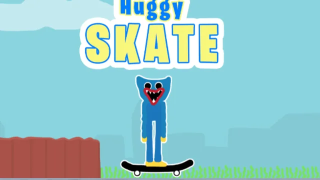 Huggy Skate