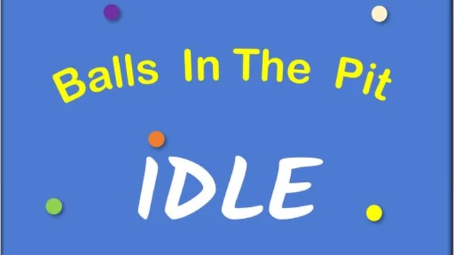 IDLE: Balls In The Pit