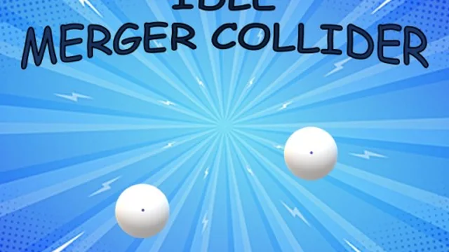Idle: Merger Collider