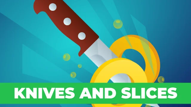 Knives And Slices