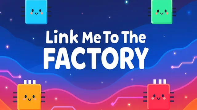 Link Me To The Factory