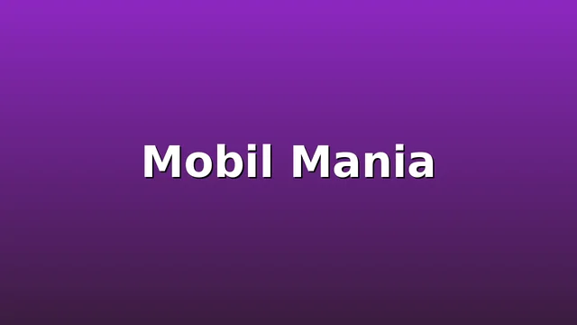 Mobil Mania