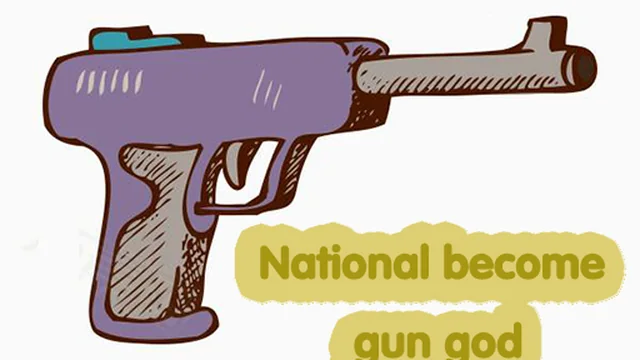 National become gun god