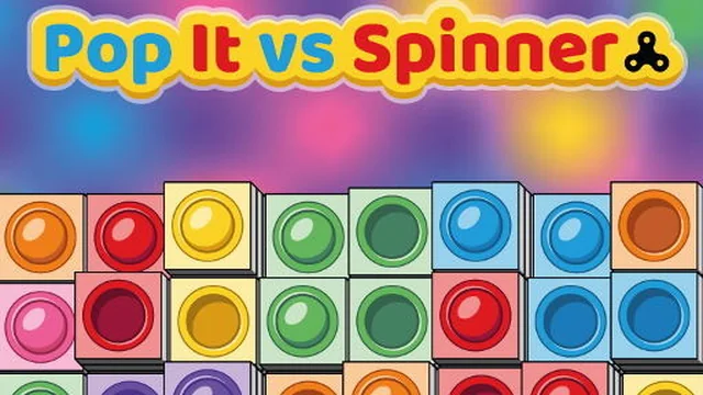 Pop It vs Spinner