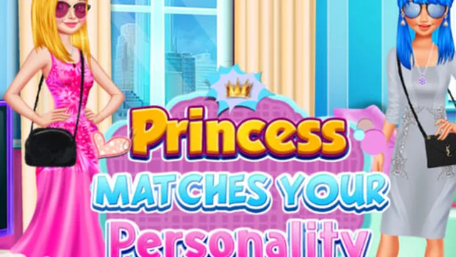 PRINCESS MATCHES YOUR PERSONALITY