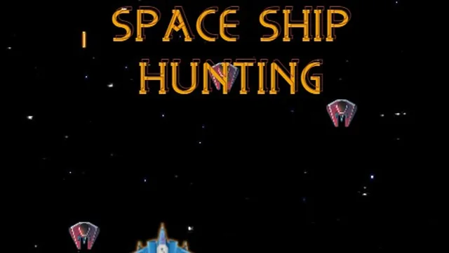SPACE SHIP HUNTING