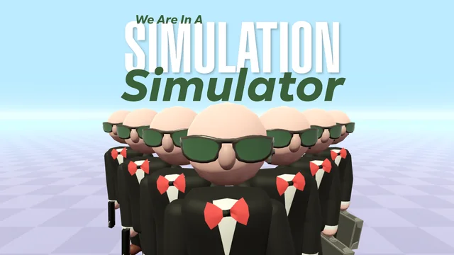 We Are In A Simulation Simulator